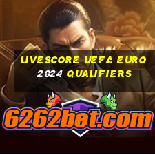 livescore uefa euro 2024 qualifiers