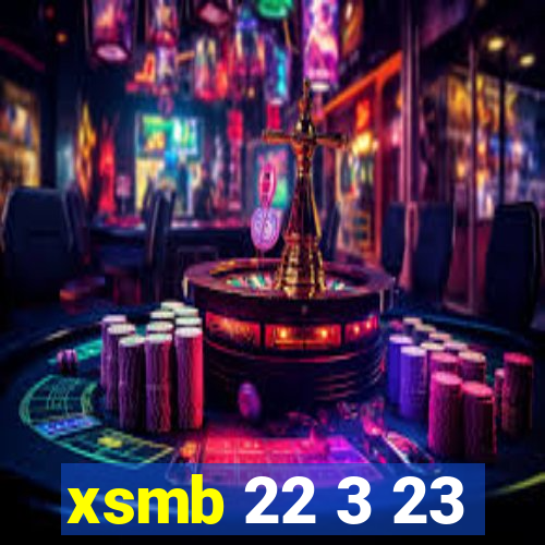 xsmb 22 3 23