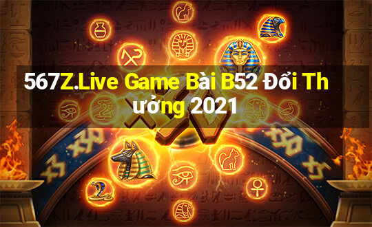 567Z.Live Game Bài B52 Đổi Thưởng 2021