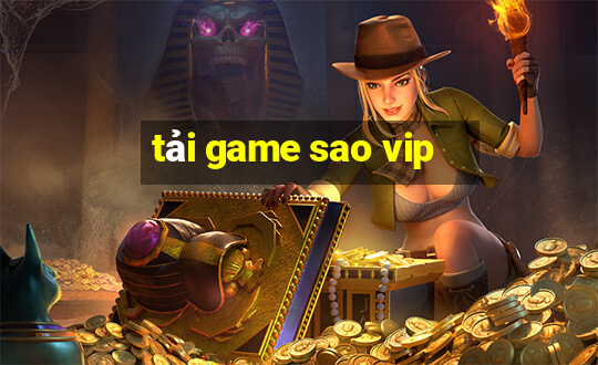 tải game sao vip