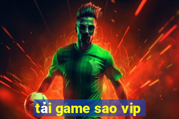 tải game sao vip