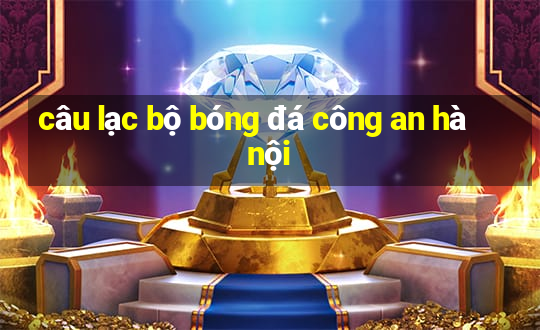 câu lạc bộ bóng đá công an hà nội