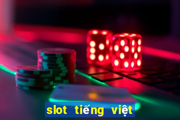 slot tiếng việt la gì