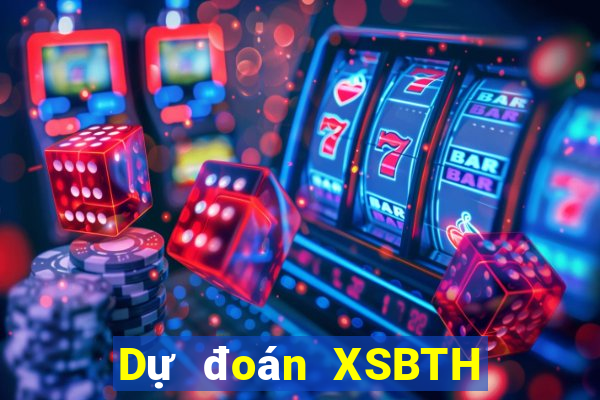 Dự đoán XSBTH ngày 28