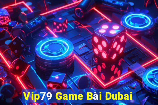 Vip79 Game Bài Dubai