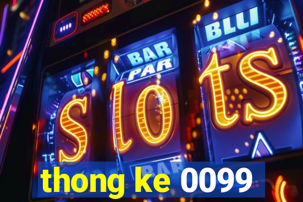 thong ke 0099