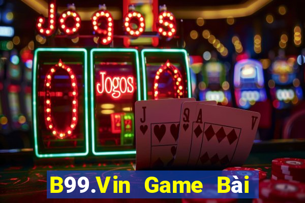 B99.Vin Game Bài Nhiều Người Chơi Nhất