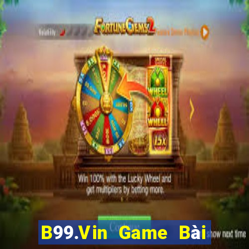 B99.Vin Game Bài Nhiều Người Chơi Nhất