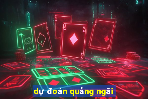 dự đoán quảng ngãi