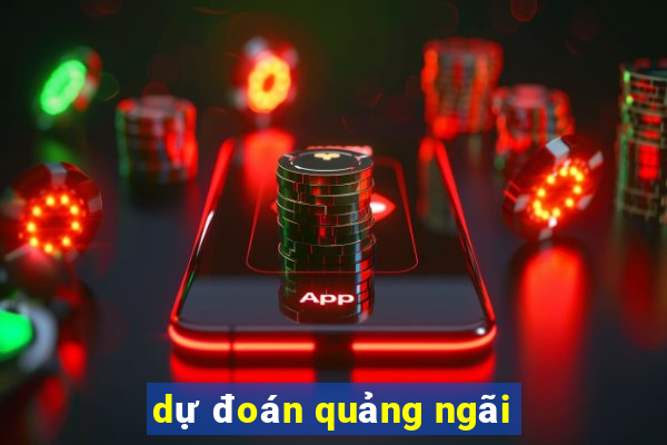 dự đoán quảng ngãi