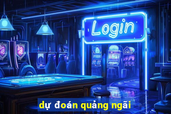 dự đoán quảng ngãi