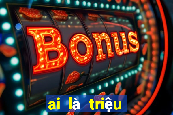 ai là triệu phú game