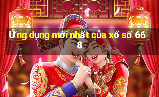 Ứng dụng mới nhất của xổ số 668