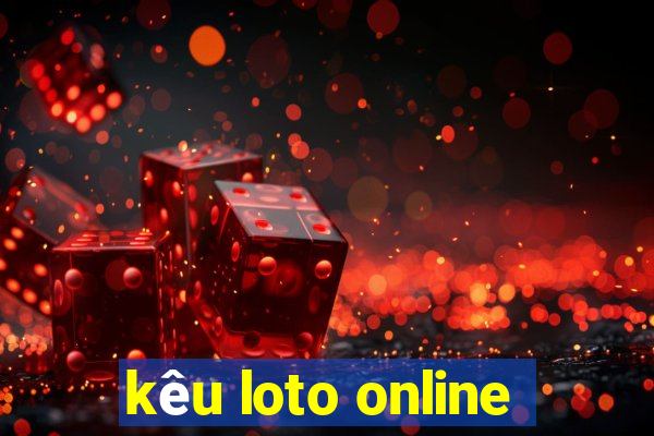 kêu loto online