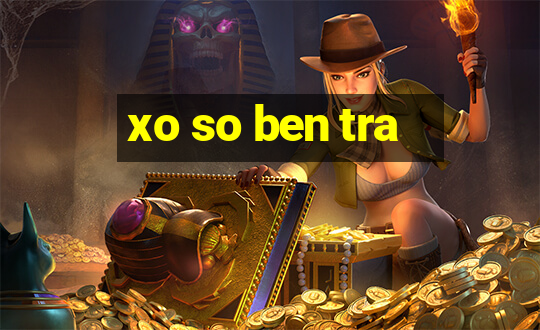 xo so ben tra