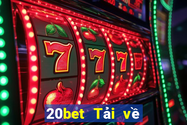 20bet Tải về xổ số di sản