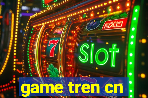 game tren cn