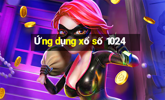 Ứng dụng xổ số 1024