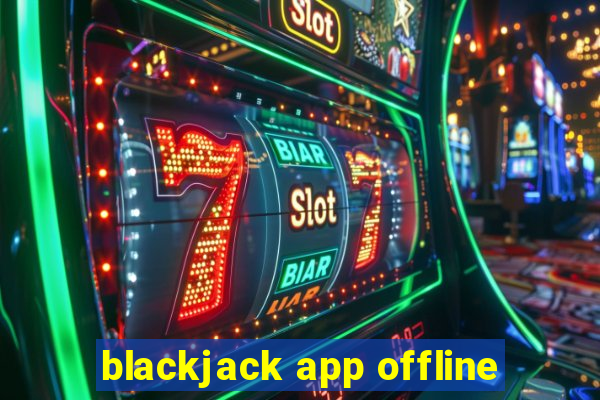 blackjack app offline