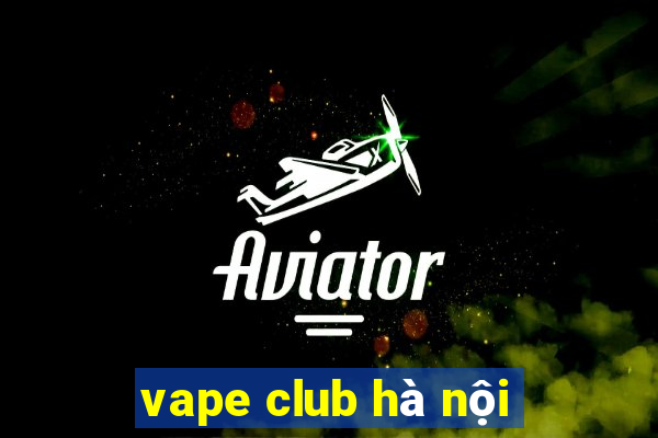 vape club hà nội