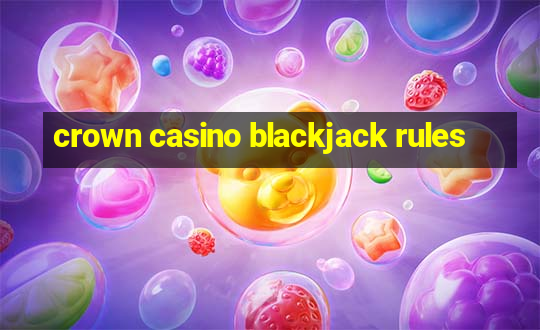 crown casino blackjack rules