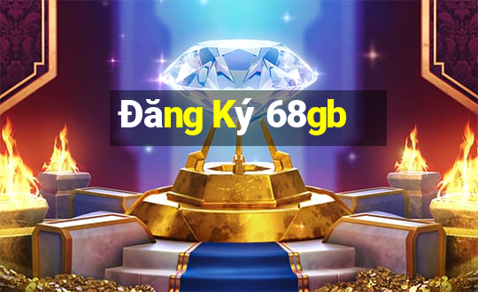 Đăng Ký 68gb