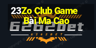 23Zo Club Game Bài Ma Cao