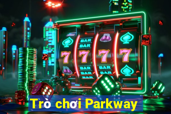 Trò chơi Parkway