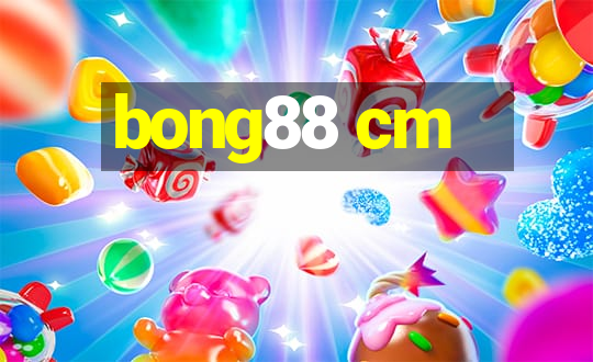 bong88 cm