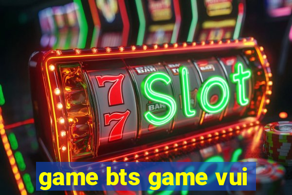 game bts game vui