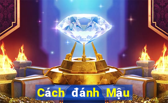 Cách đánh Mậu Binh hay