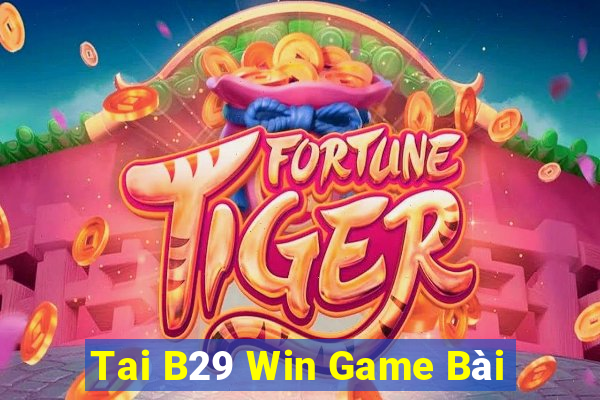 Tai B29 Win Game Bài