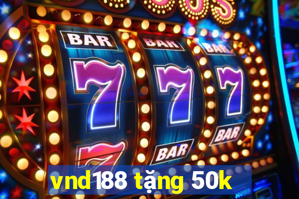 vnd188 tặng 50k