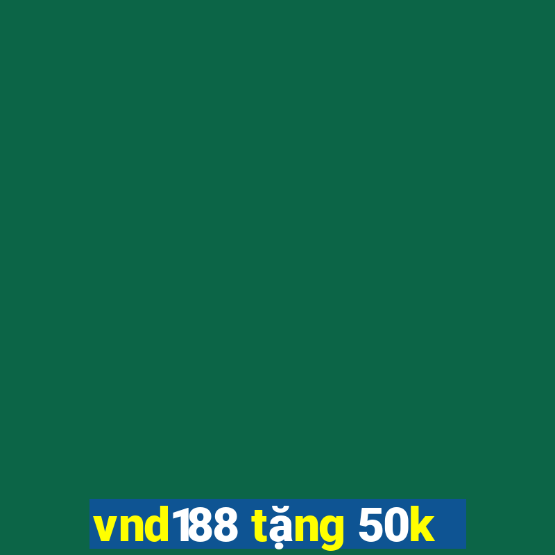 vnd188 tặng 50k