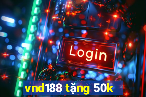 vnd188 tặng 50k