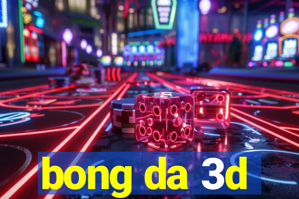 bong da 3d