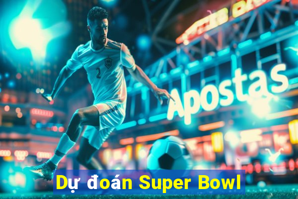 Dự đoán Super Bowl