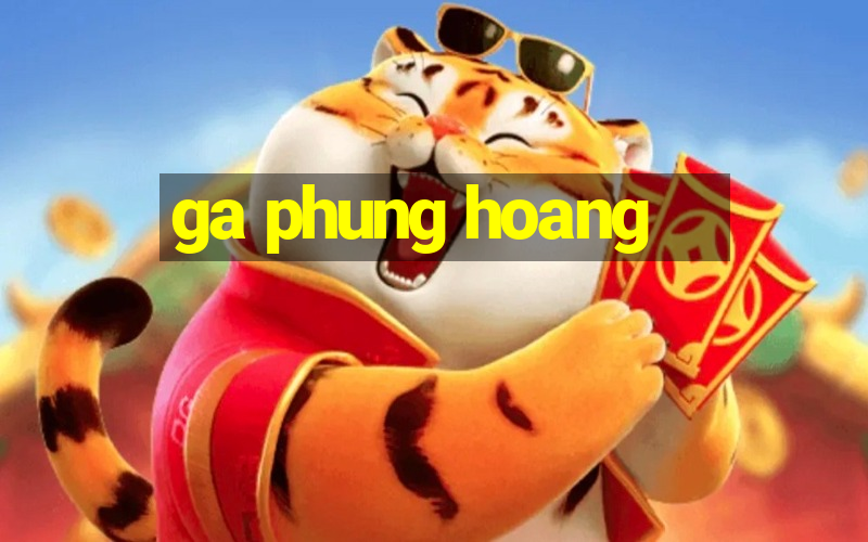 ga phung hoang