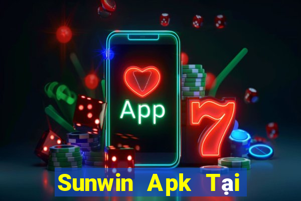 Sunwin Apk Tại Game Bài Đổi Thưởng