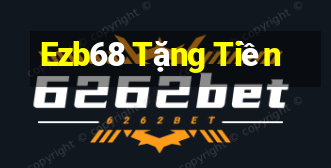 Ezb68 Tặng Tiền