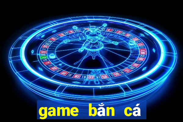 game bắn cá đổi thưởng uy tín nhất hiện nay