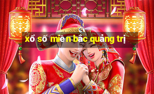 xổ số miền bắc quảng trị