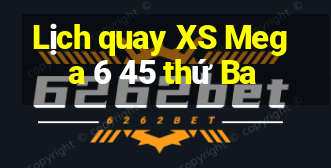 Lịch quay XS Mega 6 45 thứ Ba