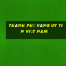 Thành phố vàng uy tín Việt nam