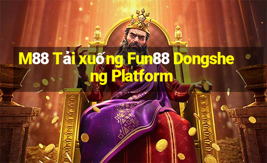 M88 Tải xuống Fun88 Dongsheng Platform