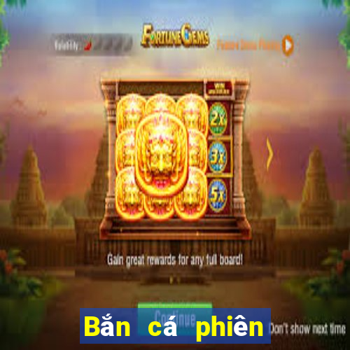 Bắn cá phiên bản miễn phí