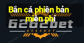 Bắn cá phiên bản miễn phí