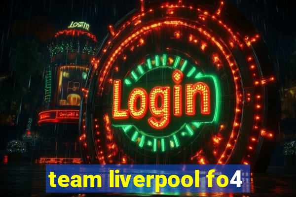 team liverpool fo4