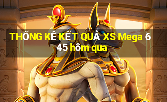 THỐNG KÊ KẾT QUẢ XS Mega 6 45 hôm qua