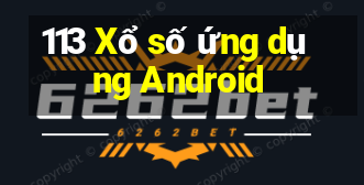 113 Xổ số ứng dụng Android